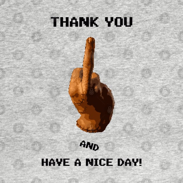 Thank you and have a nice day/ Zero F's given - Thing/Addams family Pixelated design, by Buff Geeks Art